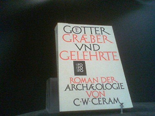 Götter Gräber und Gelehrte. Roman der Archäologie