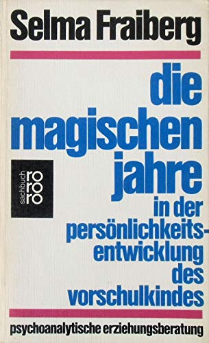 Imagen de archivo de Die magischen Jahre in der Persnlichkeitsentwicklung des Vorschulkindes. Psychoanalytische Erziehungsberatung. a la venta por medimops