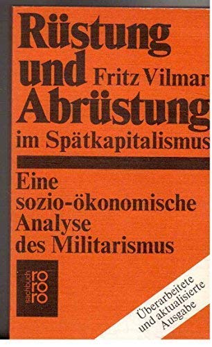 Stock image for Rstung und Abrstung im Sptkapitalismus. Eine sozio-konomische Analyse des Militarismus for sale by Bernhard Kiewel Rare Books