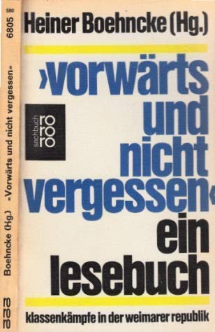 Stock image for Vorwrts und nicht vergessen. Ein Lesebuch. Klassenkmpfe in der Weimarer Republik. for sale by medimops