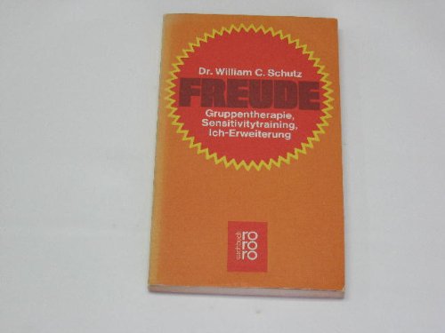 Freude. Gruppentherapie, Sensivitytraining, Ich-Erweiterung. Dt. v. W.v. Wilmersdorf.