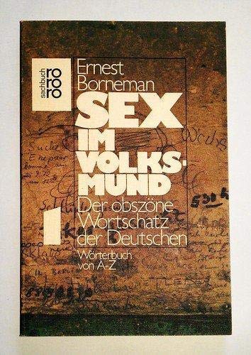 Imagen de archivo de Sex im Volksmund: Der obszone Wortschatz d. Deutschen (Rororo Sachbuch) (German Edition) a la venta por Vashon Island Books