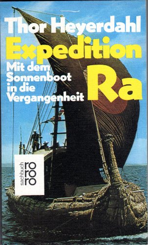 EXPEDITION RA. mit d. Sonnenboot in d. Vergangenheit - Heyerdahl, Thor