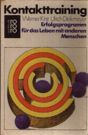 Kontakttraining : Erfolgsprogramm f. d. Leben mit anderen Menschen. Werner Kirst; Ulrich Diekmeyer / rororo ; 6867 : rororo-sachbuch - Kirst und Diekmeyer