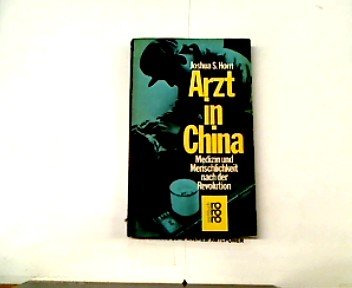 9783499169151: Arzt in China. Medizin und Menschlichkeit nach der Revolution.