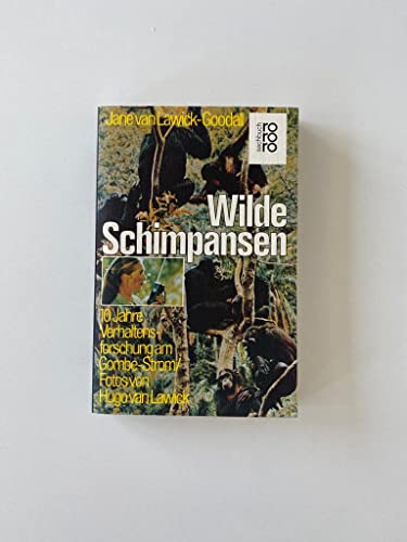 Beispielbild fr Wilde Schimpansen. 10 Jahre Verhaltensforschung am Gombe- Strom. zum Verkauf von medimops