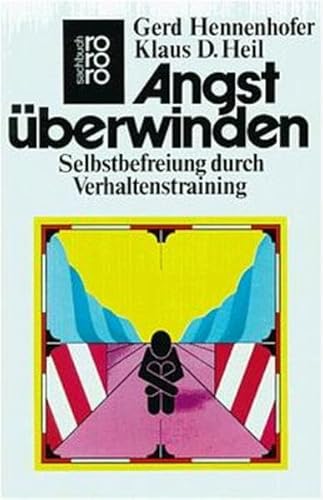 Angst überwinden : Selbstbefreiung durch Verhaltenstraining ; [e. Teambuch d. Schönberger Inst. f...