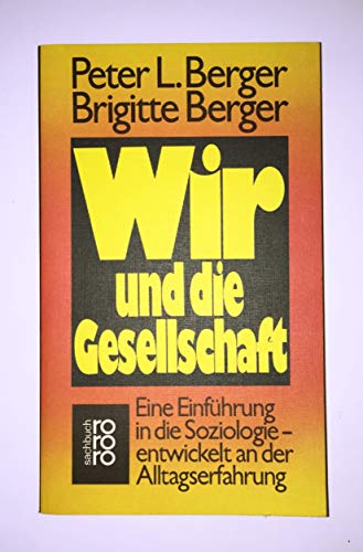 9783499169557: Wir und die Gesellschaft: Eine Einfhrung in die Soziologie, entwickelt an der Alltagserfahrung