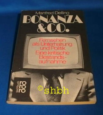 Bonanza & Co - Fernsehen als Unterhaltung und Politik. Eine kritische Bestandsaufnahme