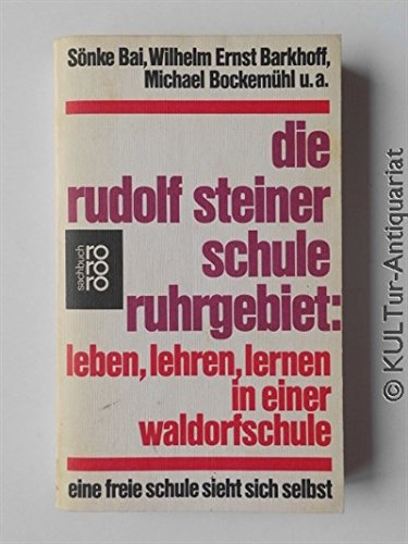 Imagen de archivo de Die Rudolf Steiner Schule Ruhrgebiet: leben, lehren, lernen in einer Waldorfschule. Eine freie Schule sieht sich selbst a la venta por Kultgut