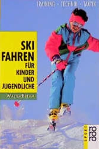 9783499170263: Skifahren fr Kinder und Jugendliche. Training, Technik, Taktik