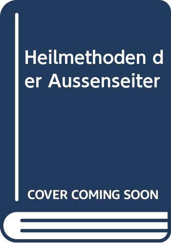 Imagen de archivo de Heilmethoden der Auenseiter a la venta por Leserstrahl  (Preise inkl. MwSt.)