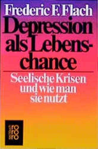 Depression als Lebenschance. seelische Krisen und wie man sie nutzt.