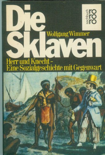 Beispielbild fr Die Sklaven. Herr und Knecht - Eine Sozialgeschichte mit Gegenwart. sachbuch rororo TB 7169 zum Verkauf von Hylaila - Online-Antiquariat