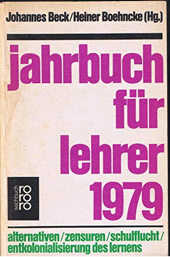 Stock image for Jahrbuch fr Lehrer 1979. Alternativen / Zensuren / Schulflucht / Entkolonialisierung des Lernens. for sale by Worpsweder Antiquariat