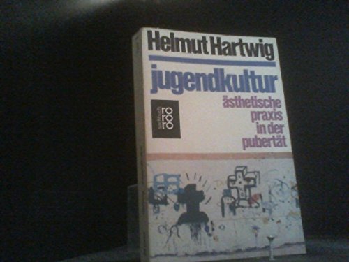 Jugendkultur : ästhet. Praxis in d. Pubertät. [Zeichn. von George Grosz] / rororo ; 7327 : rororo-Sachbuch : Polit. Erziehung - Hartwig, Helmut