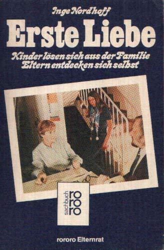 Imagen de archivo de Erste Liebe. Kinder lsen sich aus der Familie, Eltern entdecken sich selbst. rororo Sachbuch Elternrat. TB a la venta por Deichkieker Bcherkiste