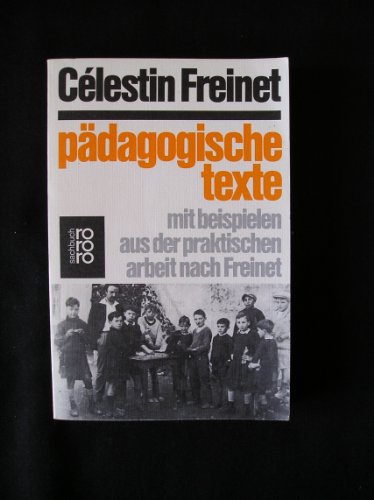 Pädagogische Texte. Mit Beispielen aus der praktischen Arbeit nach Freinet. - Freinet, Celestin, Boehncke, Heiner