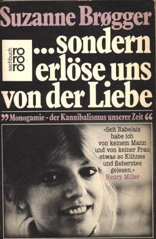 Beispielbild fr sondern erlse uns von der Liebe. Monogamie - der Kannibalismus unserer Zeit. zum Verkauf von Versandantiquariat Felix Mcke