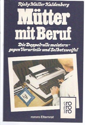 Mütter mit Beruf. D. Doppelrolle meistern - gegen Vorurteile u. Selbstzweifel.