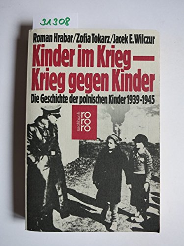 9783499174223: Kinder im Krieg - Krieg gegen Kinder. Die Geschichte der polnischen Kinder 1939-1945.