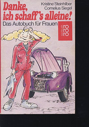DANKE, ICH SCHAFF S ALLEINE!. Das Autobuch für Frauen - Steinhilber, Kristine; Siegel, Cornelius; ;