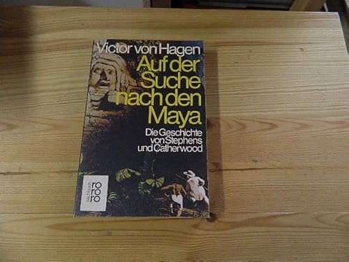 9783499174377: Auf der Suche nach den Maya. Die Geschichte von Stephens und Catherwood.