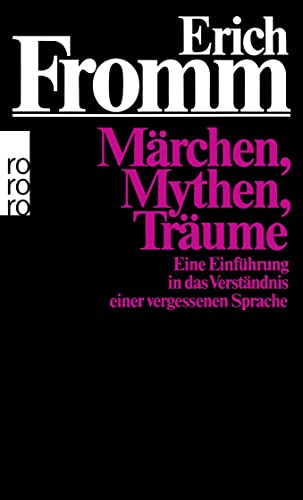 MÃ¤rchen, Mythen, TrÃ¤ume: Eine EinfÃ¼hrung in das VerstÃ¤ndnis einer vergessenen Sprache (Sachbuch) (9783499174483) by Fromm, Erich