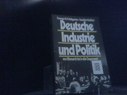 Deutsche Industrie und Politik von Bismarck bis in die Gegenwart. (Nr. 7450) rororo-Sachbuch - Hallgarten, George W. F. und Joachim Radkau