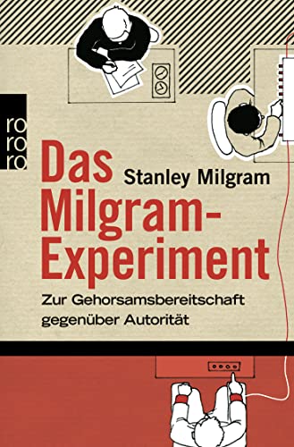 Das Milgram-Experiment: Zur Gehorsamsbereitschaft gegenüber Autorität - Milgram, Stanley