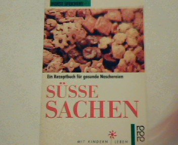 9783499174810: Ssse Sachen. Ein Rezeptbuch fr gesunde Naschereien (Elternrat)