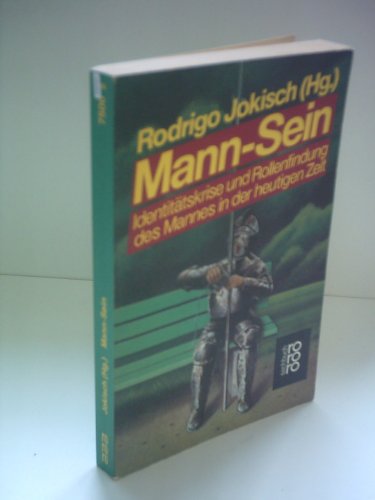 Mann-Sein : Identitätskrise u. Rollenfindung d. Mannes in d. heutigen Zeit. rororo ; 7500 : rororo-Sachbuch - Jokisch, Rodrigo (Herausgeber)