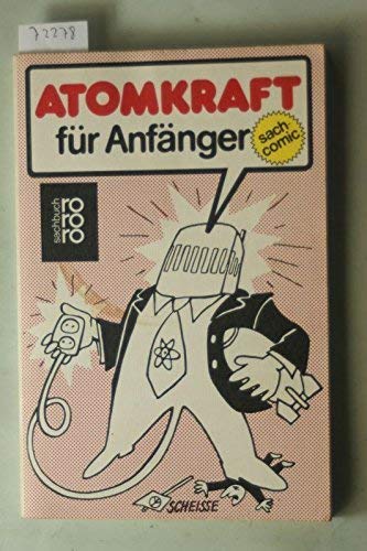 Stock image for Atomkraft fr Anfnger. ( sach-comic). for sale by Versandantiquariat Felix Mcke