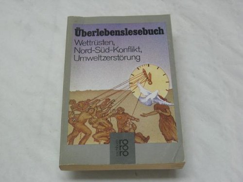 9783499176722: Uberlebenslesebuch: Wettrusten, Nord-Sud-Konflikt, Umweltzerstorung (Kulturen und Ideen) (German Edition)