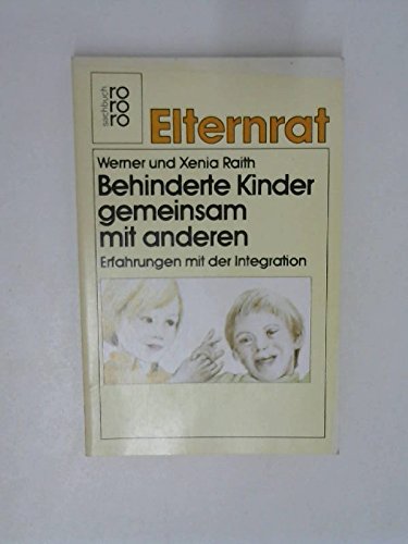 9783499176753: Behinderte Kinder gemeinsam mit anderen. Erfahrungen mit der Integration. - Raith, Werner / Raith, Xenia