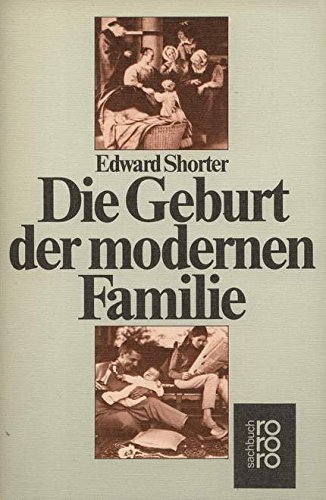 9783499176814: Die Geburt der modernen Familie - Shorter, Edward