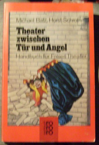 Beispielbild fr Theater zwischen Tr und Angel - Handbuch fr Freies Theater zum Verkauf von medimops