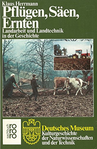 Beispielbild fr Pflgen, Sen, Ernten - Landarbeit und Landtechnik in der Geschichte zum Verkauf von medimops