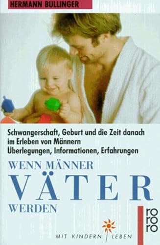 Beispielbild fr Wenn Mnner Vter werden: Schwangerschaft, Geburt und die Zeit danach im Erleben von Mnnern: berlegungen, Informationen, Erfahrungen zum Verkauf von Leserstrahl  (Preise inkl. MwSt.)