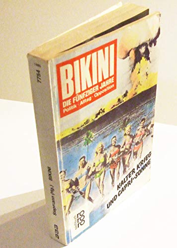 Stock image for Bikini. Die fnfziger Jahre. Kalter Krieg und Capri-Sonne for sale by Concordia Books