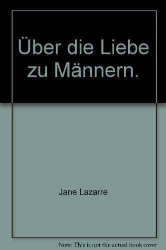 Beispielbild fr ber die Liebe zu Mnnern zum Verkauf von Bildungsbuch