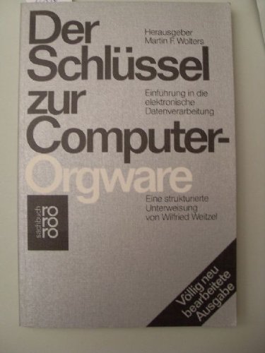 Beispielbild fr Der Schlssel zur Computer - Orgware. Einfhrung in die Elektronische Datenverarbeitung. zum Verkauf von Versandantiquariat Felix Mcke