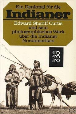 Ein Denkmal für die Indianer. Edward Sheriff Curtis und sein photographisches Werk über die India...