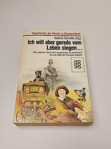 Ich will aber gerade vom Leben singen . : über populäre Musik vom ausgehenden 19. Jh. bis zum End...