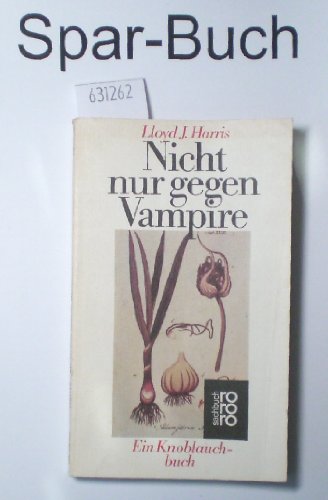 Beispielbild für Nicht nur gegen Vampire (Natur- und Kulturgeschichte der Knoblauchknolle) zum Verkauf von Versandantiquariat Felix Mücke