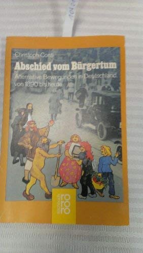 Abschied vom Bürgertum. Alternative Bewegungen in Deutschland von 1890 bis heute. - Conti, Christop