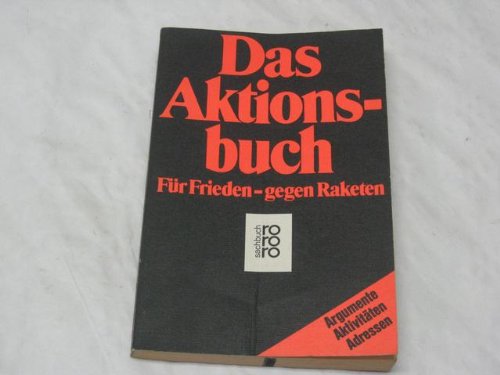 Das Aktionsbuch : für Frieden - gegen Raketen. - Heine, Werner, Henning Schierholz und Kurt Weichler