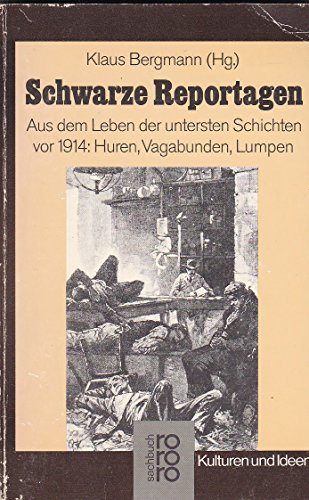 9783499178429: Schwarze Reportagen. Aus dem Leben der untersten Schichten von 1914: Huren, Vagabunden, Verbrecher und Lumpenproletarier. (Kulturen und Ideen)