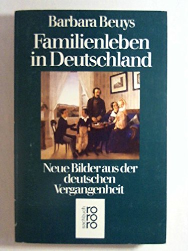 Imagen de archivo de Familienleben in Deutschland: Neue Bilder aus der deutschen Vergangenheit a la venta por Kultgut