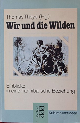 Stock image for Wir und die Wilden. Einblicke in eine kannibalische Beziehung. for sale by Wonder Book